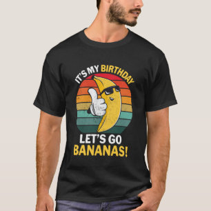 Het is mijn verjaardag Let's Go Bananas Funny Bana T-shirt