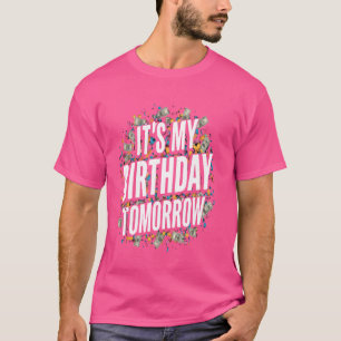 Het is mijn verjaardag morgen grappig familie fees t-shirt
