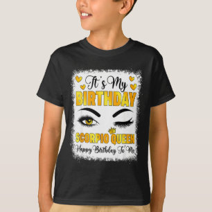 Het is mijn verjaardag Schorpioen Koningin Gelukki T-shirt