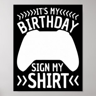 Het is mijn verjaardag Teken mijn Shirt Video Game Poster