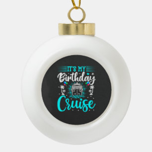Het is mijn verjaardagscruise - Cruise Vakantie Ve Keramische Bal Ornament