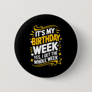 Het is mijn verjaardagweek Ja ik krijg de hele wee Ronde Button 5,7 Cm