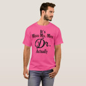 Het is Miss Mrs. Dr. Dokter Afstuderen T-shirt (Voorkant volledig)