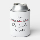 Het is Miss Mrs Dr. Eigenlijk Phd Afstuderen. Blikjeskoeler (Blikje Voorkant)