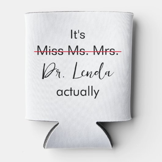 Het is Miss Mrs Dr. Eigenlijk Phd Afstuderen. Blikjeskoeler (Voorkant)