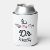 Het is Miss Mrs Dr. Eigenlijk Phd Afstuderen Docto Blikjeskoeler (Blikje Voorkant)