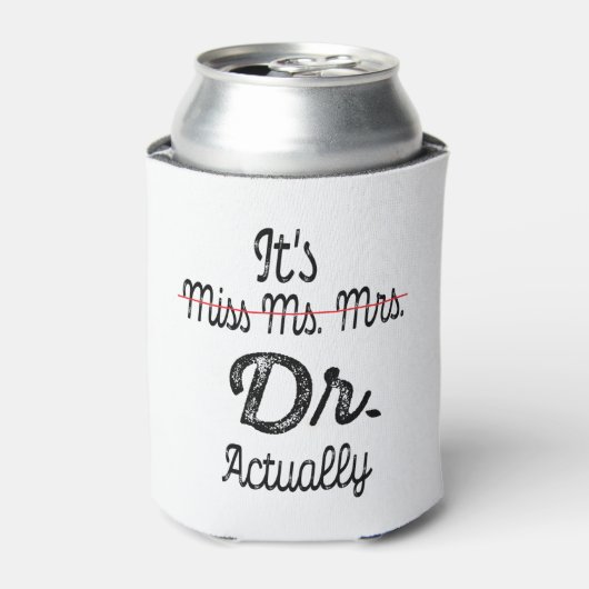 Het is Miss Mrs Dr. Eigenlijk Phd Afstuderen Docto Blikjeskoeler (Blikje Voorkant)