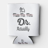 Het is Miss Mrs Dr. Eigenlijk Phd Afstuderen Docto Blikjeskoeler (Voorkant)