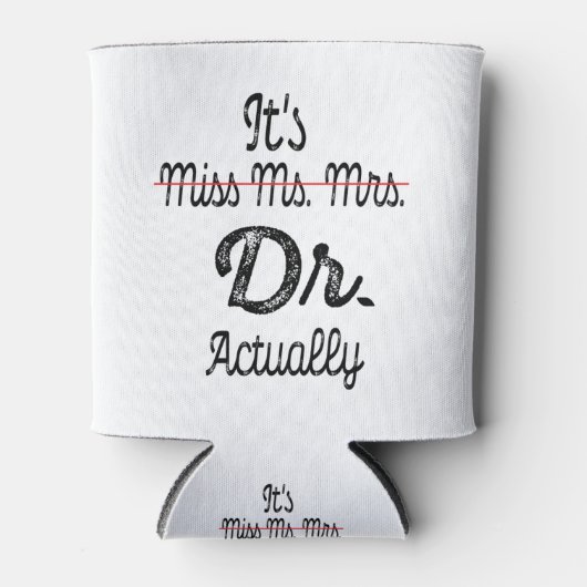 Het is Miss Mrs Dr. Eigenlijk Phd Afstuderen Docto Blikjeskoeler (Voorkant)