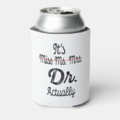 Het is Miss Mrs Dr. Eigenlijk Phd Afstuderen Docto Blikjeskoeler (Blikje Achterkant)