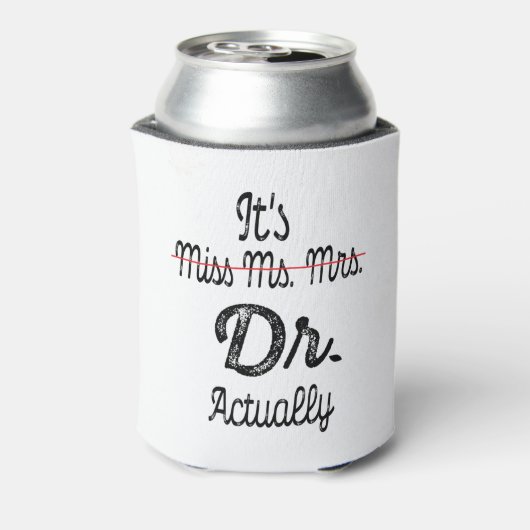 Het is Miss Mrs Dr. Eigenlijk Phd Afstuderen Docto Blikjeskoeler (Blikje Achterkant)