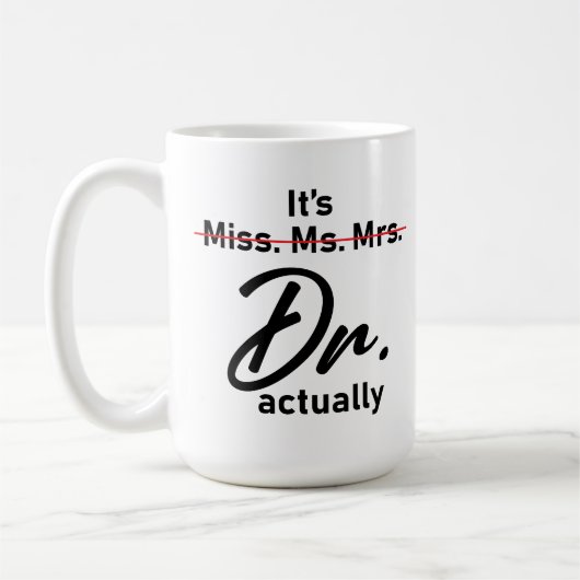 Het is Miss Mrs Dr. Eigenlijk Phd Afstuderen. Koffiemok (Links)