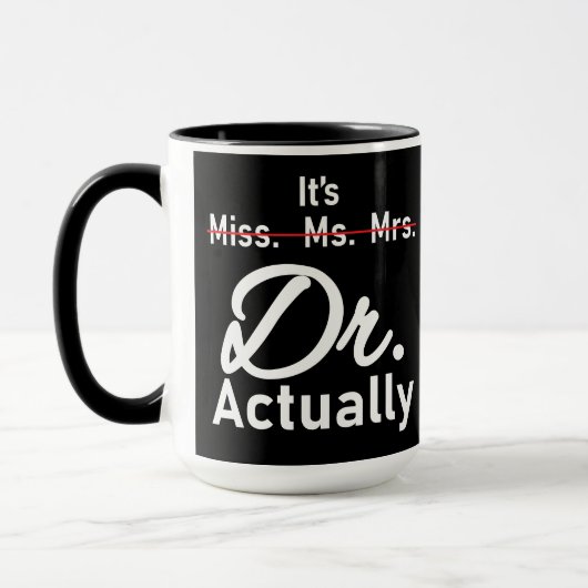 Het is Miss Mrs Dr. Eigenlijk Phd Afstuderen. Mok (Links)