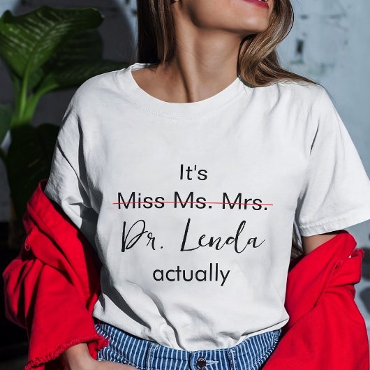 Het is Miss Mrs Dr. Eigenlijk Phd Afstuderen. T-shirt