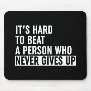 Het is moeilijk om iemand te slaan die nooit opgee muismat