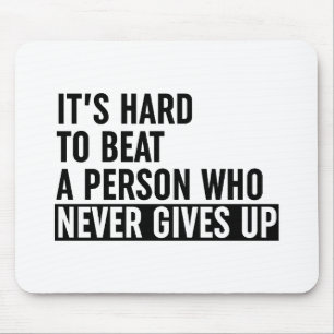 Het is moeilijk om iemand te slaan die nooit opgee muismat