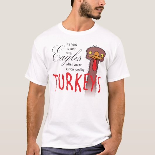 Het is moeilijk om met adelaars te vliegen als... t-shirt (Voorkant)