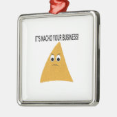 Het is Nacho Your Business Metalen Ornament (Links)