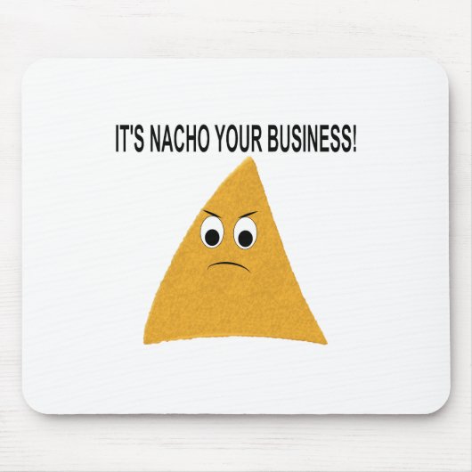 Het is Nacho Your Business Muismat (Voorkant)