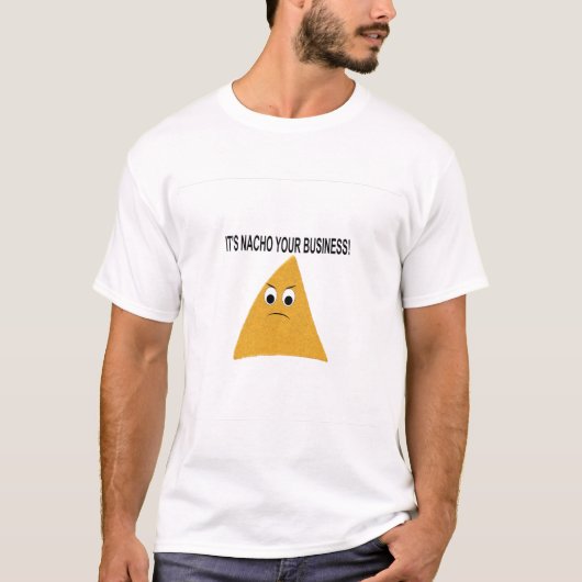 Het is Nacho Your Business T-shirt (Voorkant)