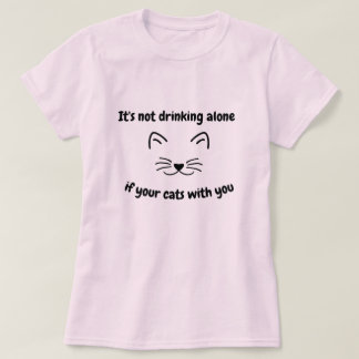 Het is niet alleen drink als je katten plezier heb t-shirt