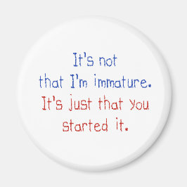 Het is niet dat ik onvolwassen ben magneet