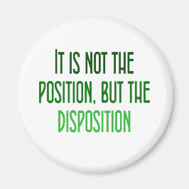 Het is niet de positie, maar de dispositie magneet