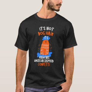 Het is niet Dog Hair Het is een Amerikaanse miniat T-shirt
