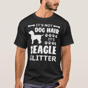 Het is niet Dog Hair, maar Beagle Glitter. T-shirt