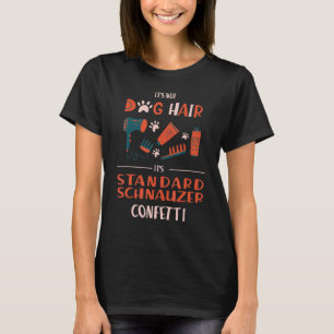 Het is niet Dog Hair zijn Schnauzer Confetti Funny T-shirt