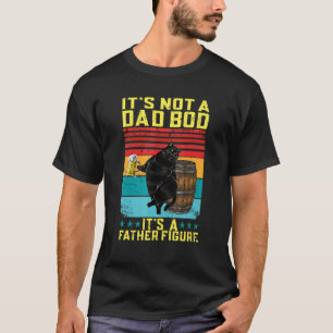 Het Is Niet Een Vader Lichaam Het Is Een Vader Fig T-shirt
