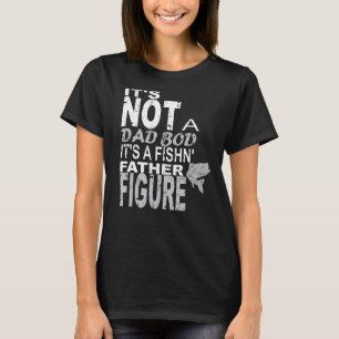 Het Is Niet Een Vader Lichaam Het Is Een Visser Va T-shirt