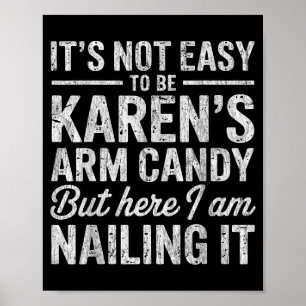 Het-is-niet-eenvoudig Om Karens Arm Candy Grappig Poster
