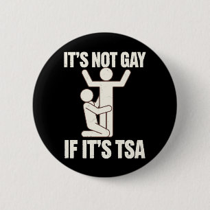 Het is niet gay als het TSA-beveiliging grappige L Ronde Button 5,7 Cm