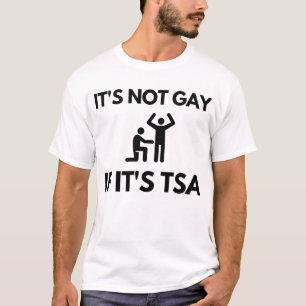 Het is niet Gay als het TSA is T-shirt