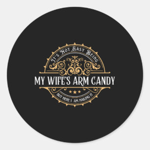 Het Is Niet Gemakkelijk Mijn Vrouw Te Zijn; S Arm Ronde Sticker