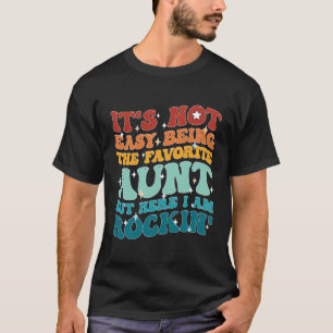 Het is niet gemakkelijk om de favoriete tante te z t-shirt