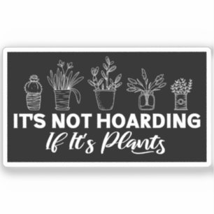 Het is niet hamsteren als het Planten Funny Garden Sticker