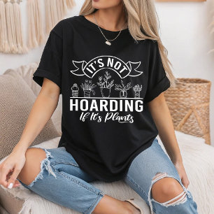 Het is niet hamsteren als het Planten Funny Garden T-shirt