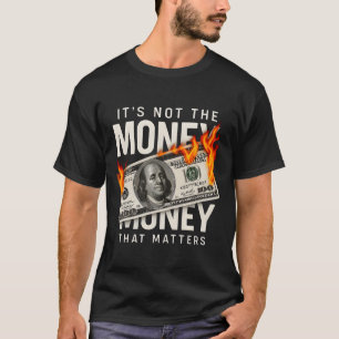 Het Is Niet Het Geld Dat Telt T-shirt