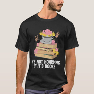 Het is niet het hamsteren van zijn boeken grappige t-shirt