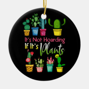 Het is niet het Hoarding Planten Gardening Cactus Keramisch Ornament