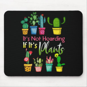Het is niet het Hoarding Planten Gardening Cactus Muismat