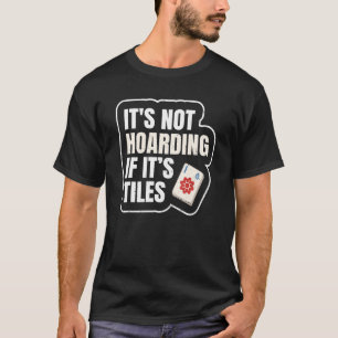 Het is niet Hoarding als de Tegels Itu2019s voor e T-shirt