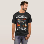 Het is niet Hoarding als het gitaren Musicians T-S T-shirt (Voorkant volledig)