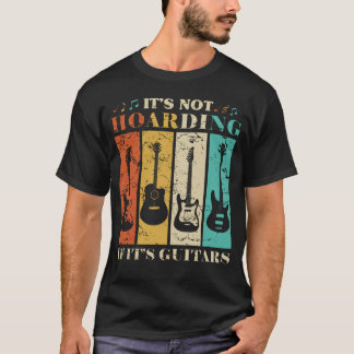 Het is niet Hoarding als het Guitar  Music Gui is T-shirt
