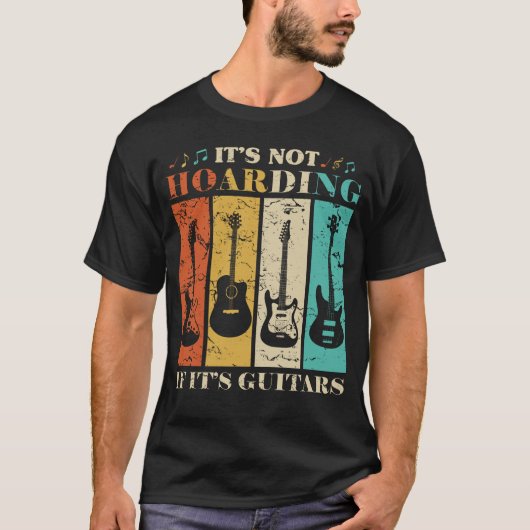 Het is niet Hoarding als het Guitar  Music Gui is T-shirt (Voorkant)
