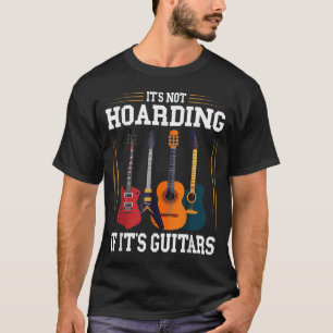 Het is niet Hoarding als het Guitars Funny Musicia T-shirt