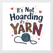 Het is niet Hoarding als het Yarn Crocheter Gift K Raamsticker (Vel)