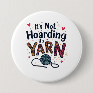 Het is niet Hoarding als het Yarn Crocheter Gift K Ronde Button 7,6 Cm